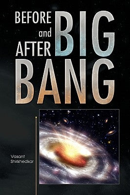 Before and After Big Bang by Shirkhedkar, Vasant