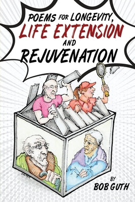Poems for Longevity, Life Extension and Rejuvenation by Guth, Bob