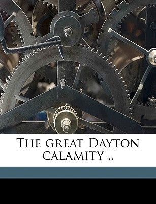 The Great Dayton Calamity .. by Anonymous