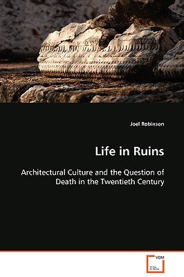 Life in Ruins by Robinson, Joel