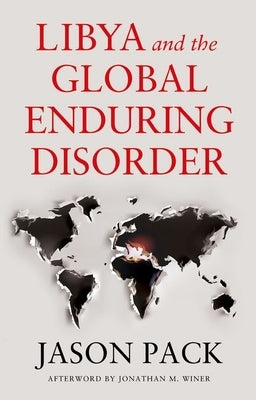 Libya and the Global Enduring Disorder by Pack, Jason