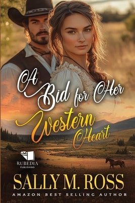 A Bid for Her Western Heart: A Western Historical Romance Book by M. Ross, Sally
