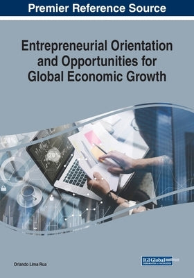 Entrepreneurial Orientation and Opportunities for Global Economic Growth by Rua, Orlando Lima