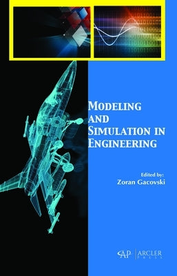 Modeling and Simulation in Engineering by Gacovski, Zoran