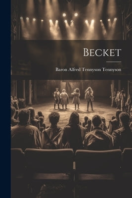 Becket by Tennyson, Baron Alfred Tennyson