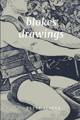 Blokes Drawings by Slater, Peter