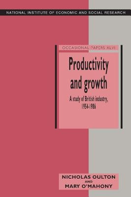 Productivity and Growth: A Study of British Industry 1954 86 by Oulton, Nicholas