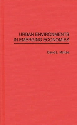 Urban Environments in Emerging Economies by McKee, David L.