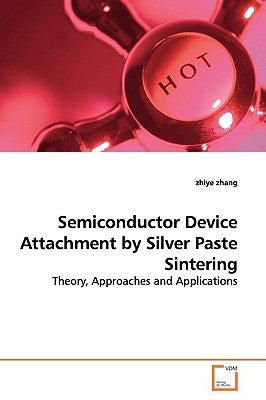 Semiconductor Device Attachment by Silver Paste Sintering by Zhang, Zhiye