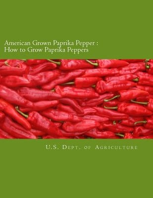American Grown Paprika Pepper: How to Grow Paprika Peppers by Chambers, Roger
