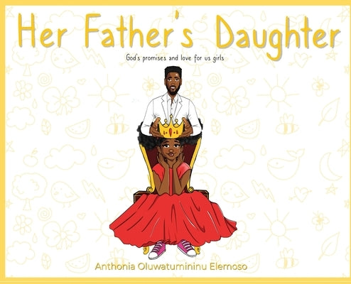 Her Father's Daughter: God's Promises and Love for Us Girls by Elemoso, Anthonia Oluwatumininu