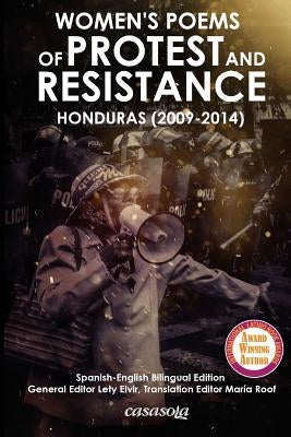 Women´s Poems of Protest and Resistance. Honduras: 2009-2014: Spanish-English Bilingual Edition by Elvir, Lety