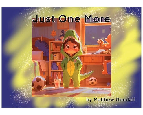 Just One More by Goodall, Matthew Dion