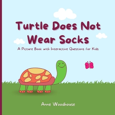 Turtle Does Not Wear Socks: A Picture Book with Interactive Questions for Kids by Woodhouse, Anne