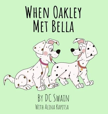 When Oakley Met Bella by Swain, DC
