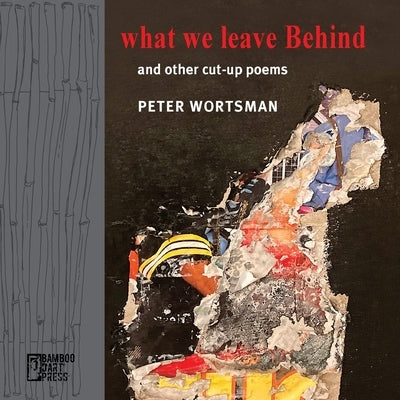 What We Leave Behind by Wortsman, Peter