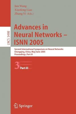 Advances in Neural Networks - Isnn 2005: Second International Symposium on Neural Networks, Chongqing, China, May 30 - June 1, 2005, Proceedings, Part by Wang, Jun