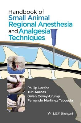 Handbook of Small Animal Regional Anesthesia and Analgesia Techniques by Lerche, Phillip