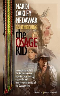 Remembering the Osage Kid by Medawar, Mardi Oakley