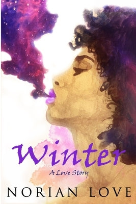 Winter: A Love Story by Love, Norian