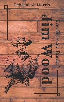 Jim Wood by Morris, Rebekah A.