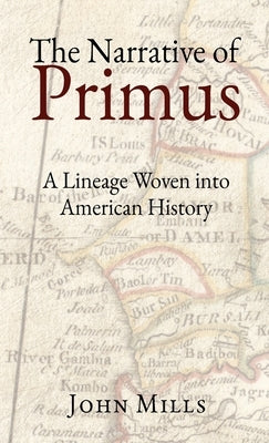 The Narrative of Primus: A Lineage Woven into American History by Mills, John