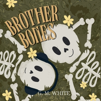 Brother Bones by White, G. M.