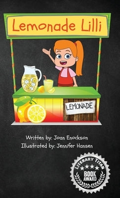 Lemonade Lilli: An inspiring entrepreneurial story of working for what you want. by Enockson, Joan