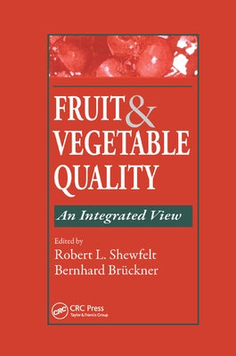 Fruit and Vegetable Quality: An Integrated View by Shewfelt, Robert L.