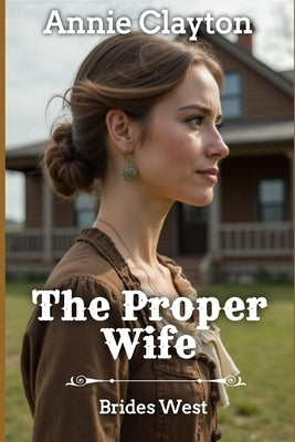 The Proper Wife by Clayton, Annie