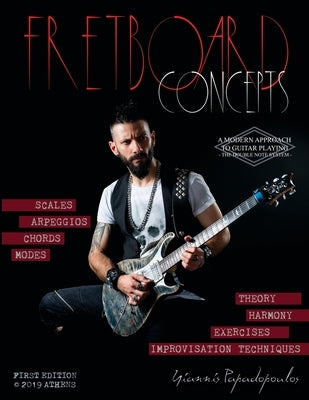 Fretboard Concepts: A Complete & Modern Method to master Scales, Modes, Chords, Arpeggios & Improvisation hacks - Scales Over Chords Guide by Papadopoulos, Yiannis