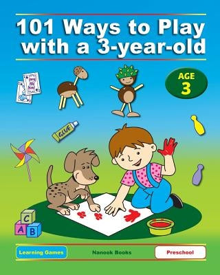 101 Ways to Play with a 3-year-old (British version): Educational Fun for Toddlers and Parents by Jackle, Anne