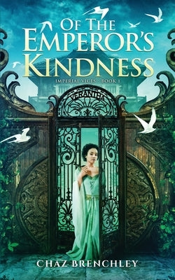 Of the Emperor's Kindness by Brenchley, Chaz