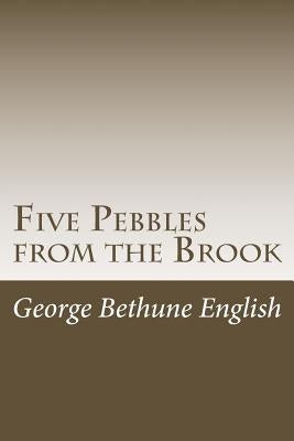 Five Pebbles from the Brook by English, George Bethune