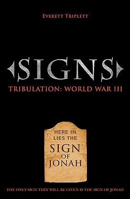 Signs: Tribulation: World War III by Triplett, Everett