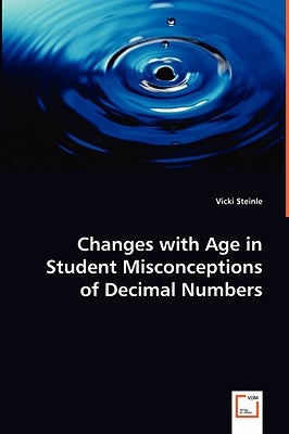 Changes with Age in Student Misconceptions of Decimal Numbers by Steinle, Vicki
