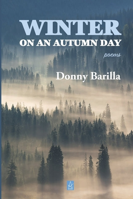 Winter On an Autumn Day: Poems by Barilla, Donny