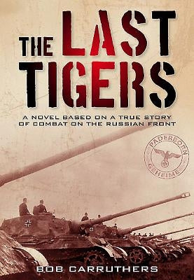 The Last Tigers by Carruthers, Bob