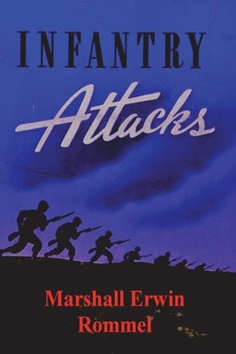 Infantry Attacks by Rommel, Marshall Erwin