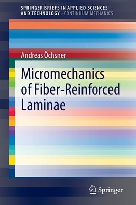 Micromechanics of Fiber-Reinforced Laminae by Öchsner, Andreas