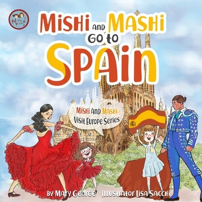 Mishi and Mashi go to Spain: Mishi and Mashi Visit Europe by Sacchi, Lisa
