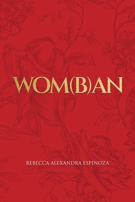 Wom(b)an by Espinoza, Rebecca Alexandra