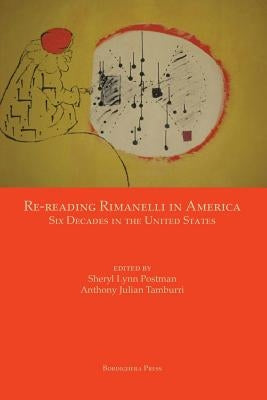 Re-reading Rimanelli in America: Six Decades in the United States by Postman, Sheryl Lynn