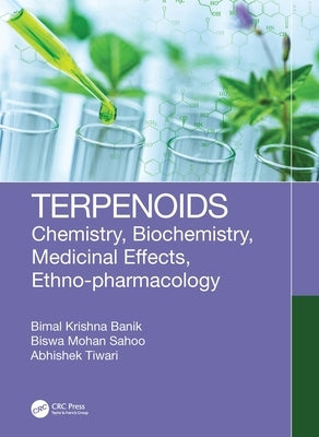 Terpenoids: Chemistry, Biochemistry, Medicinal Effects, Ethno-Pharmacology by Banik, Bimal Krishna