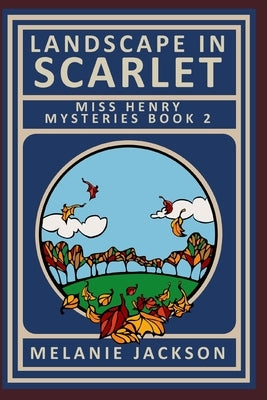 Landscape in Scarlet: A Miss Henry Mystery by Jackson, Melanie
