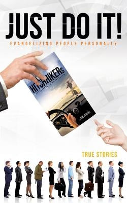 Just Do It! Evangelizing People Personally by Zirion, William E.