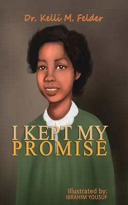 I Kept My Promise by Felder, Kelli M.