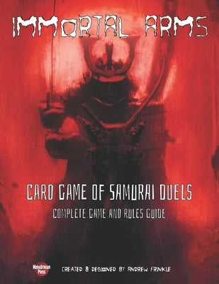 Immortal Arms: Card Game of Samurai Duels by Frinkle, Andrew