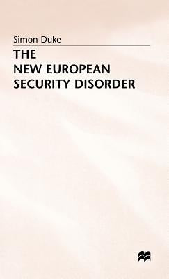 The New European Security Disorder by Duke, S.