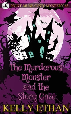 The Murderous Monster and the Stony Gaze by Ethan, Kelly